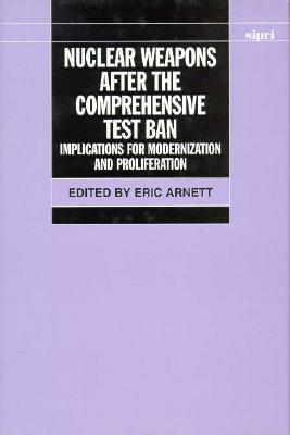 Nuclear Weapons after the Comprehensive Test Ban : Implications for Modernization and Proliferation