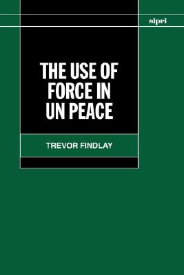 The Use of Force in UN Peace Operations (Sipri Publication)