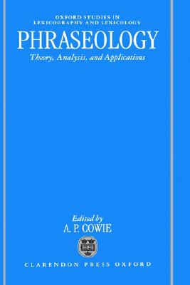 Phraseology: Theory, Analysis, and Applications (Oxford Studies in Lexicography and Lexicology)