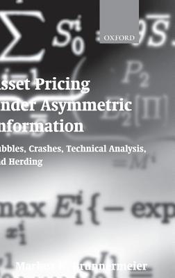 Image for Asset Pricing under Asymmetric Information: Bubbles, Crashes, Technical Analysis, and Herding Asset Pricing under Asymmetric Information: Bubbles, Crashes, Technical Analysis, and Herding