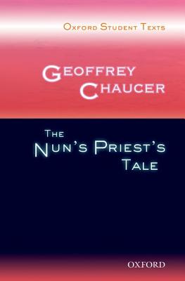 Geoffrey Chaucer: The Nun's Priest's Tale (Oxford Student Texts)