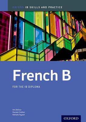 IB French B: Skills and Practice: Oxford IB Diploma Program