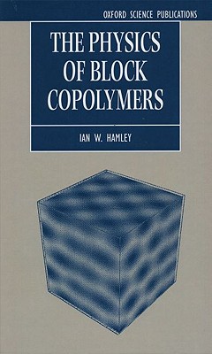 The Physics of Block Copolymers (Oxford Science Publications)