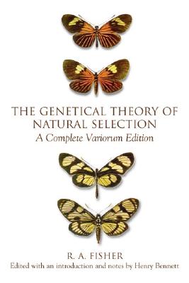 Image for The Genetical Theory of Natural Selection: A Complete Variorum Edition The Genetical Theory of Natural Selection: A Complete Variorum Edition