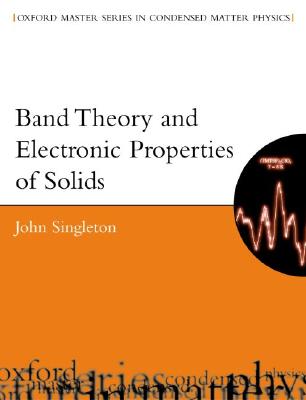 BAND THEORY AND ELECTRONIC PROPERTIES OF SOLIDS OXFORD MASTER SERIES IN CONDENSED MATTER PHYSICS