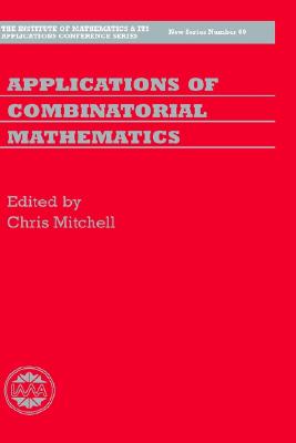 Applications of Combinatorial Mathematics (Institute of Mathematics and its Applications Conference Series, 60)