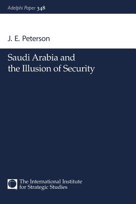 Saudi Arabia and the Illusion of Security (Adelphi series)