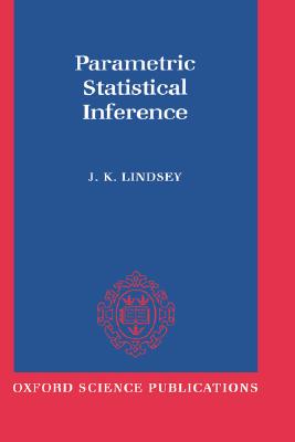 Parametric Statistical Inference (Oxford Science Publications)
