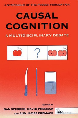Causal Cognition: A Multidisciplinary Approach (Symposia of the Fyssen Foundation)