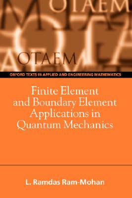 Finite Element and Boundary Element Applications in Quantum Mechanics (Oxford Texts in Applied and Engineering Mathematics)