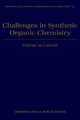 Challenges in Synthetic Organic Chemistry (International Series of Monographs on Chemistry)