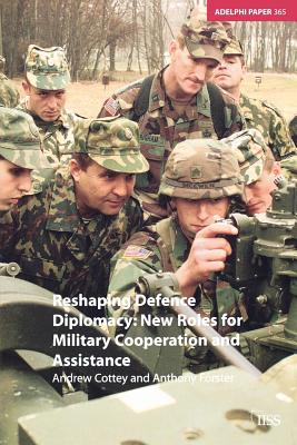 Reshaping Defence Diplomacy (Adelphi series)