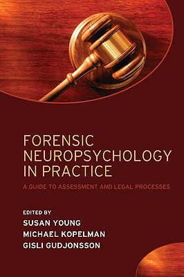 FORENSIC NEUROPSYCHOLOGY IN PRACTICE:GUIDE ASSESS & LEGAL PROC PAPER: A guide to assessment and legal processes