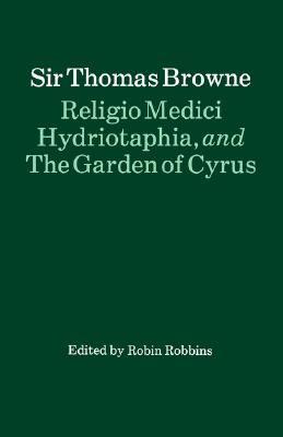 Religio Medici, Hydriotaphia and The Garden of Cyrus