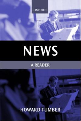 News: A Reader (Oxford Readers in Media and Communication Series)