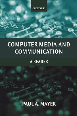 Computer Media and Communication: A Reader (Oxford Readers in Media and Communication Series)