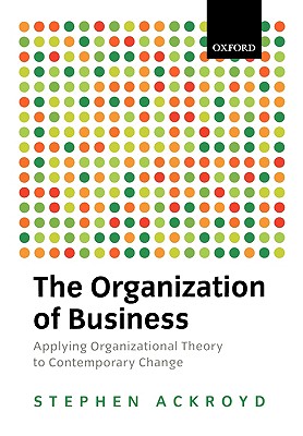 The Organization of Business in Modern Britain (Oxford Modern Britain S)