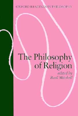 The Philosophy of Religion (Oxford Readings in Philosophy)