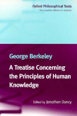 A Treatise Concerning the Principles of Human Knowledge (Oxford Philosophical Texts)