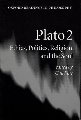 Plato 2: Ethics, Politics, Religion, and the Soul (Oxford Readings in Philosophy)