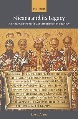 Image for Nicaea and Its Legacy: An Approach to Fourth-Century Trinitarian Theology