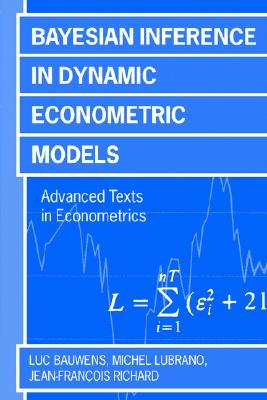 Bayesian Inference in Dynamic Econometric Models (Advanced Texts in Econometrics)
