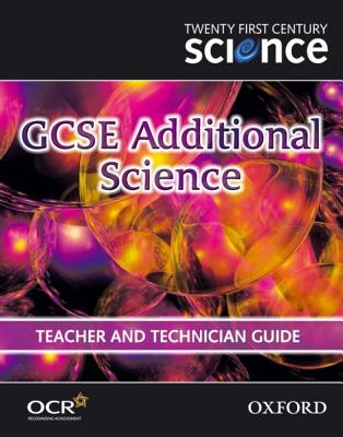 Twenty First Century Science: GCSE Additional Science Teacher and Technician Guide