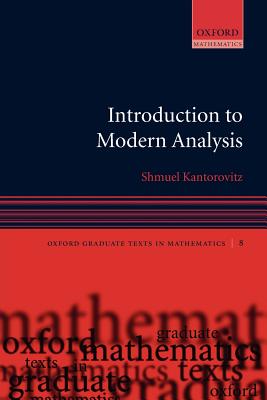 Introduction to Modern Analysis (Oxford Graduate Texts in Mathematics, 8)