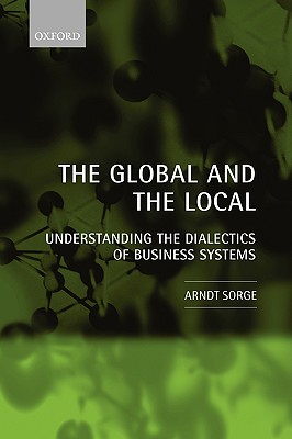 The Global and the Local: Understanding the Dialectics of Business Systems