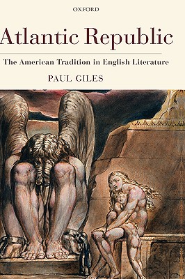 Atlantic Republic: The American Tradition in English Literature [Hardcover] Giles, Paul
