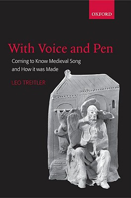 With Voice and Pen: Coming to Know Medieval Song and How It Was Made Includes CD [Paperback] Treitler, Leo