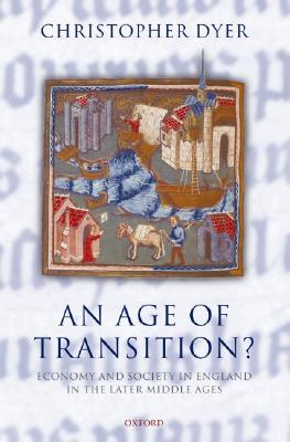 An Age of Transition: Economy and Society in England in the Later Middle Ages