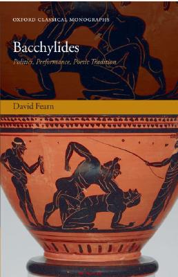 BACCHYLIDES Politics, Performance, Poetic Tradition
