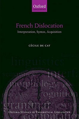 French Dislocation: Interpretation, Syntax, Acquisition (Oxford Studies in Theoretical Linguistics)