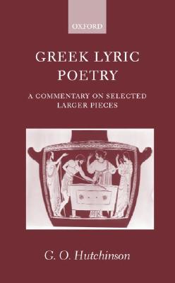 GREEK LYRIC POETRY A Commentary on Selected Larger Pieces. Alcman, Stesichorus, Sappho, Alcaeus, Ibycus, Anacreon, Simonides, Bacchylides, Pindar, Sophocles, Euripides.