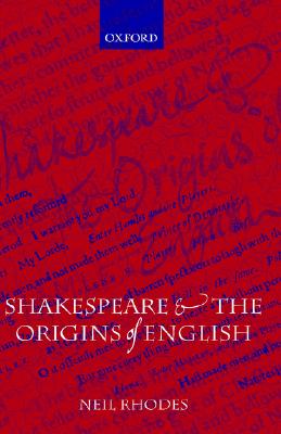 Shakespeare and the Origins of English [Hardcover] Rhodes, Neil