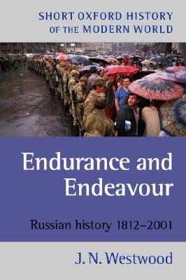 WESTWOOD:ENDURANCE & ENDEAVOUR:RUSSIAN HIST 1812-2001 SOHMW 5E PAPER: Russian History 1812-2001 (Short Oxford History of the Modern World)