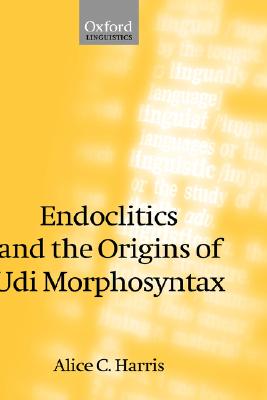 Endoclitics and the Origins of Udi Morphosyntax [Hardcover] Harris, Alice C.