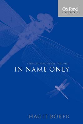 Structuring Sense: Volume I: In Name Only (Oxford Linguistics) [Hardcover] Borer, Hagit