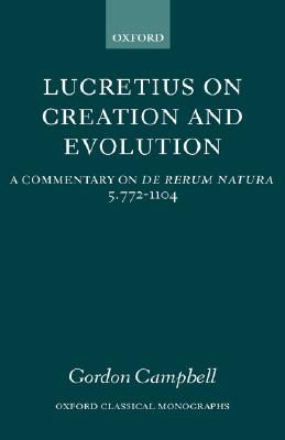 Lucretius on Creation and Evolution: A Commentary on De Rerum Natura, Book Five, Lines 772-1104 (Oxford Classical Monographs)