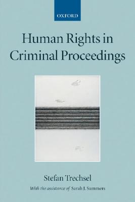 Human Rights in Criminal Proceedings (Collected Courses of the Academy of European Law)