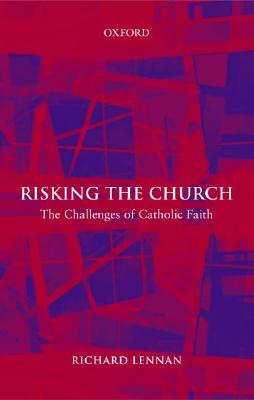 Risking the Church: The Challenges of Catholic Faith