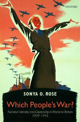 Which People's War: National Identity and Citizenship in Wartime Britain 1939-1945