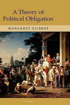 A Theory of Political Obligation: Membership, Commitment, and the Bonds of Society