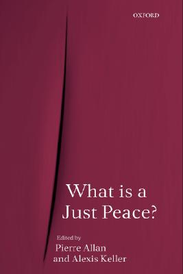 What Is a Just Peace [Hardcover] Allan, Pierre and Keller, Alexis