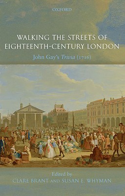WALKING THE STREETS OF 18TH CENT LONDON PAPER: John Gay's Trivia (1716)