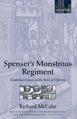 Spenser's Monstrous Regiment: Elizabethan Ireland and the Poetics of Difference