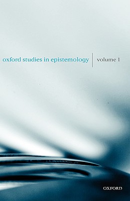 Oxford Studies in Epistemology: Volume 1 Gendler, Tamar Szabo and Hawthorne, John