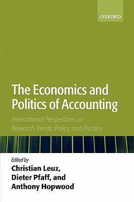 The Economics and Politics of Accounting: International Perspectives on Research Trends, Policy, and Practice