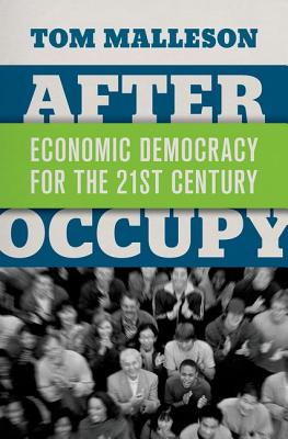 Image for After Occupy: Economic Democracy for the 21st Century